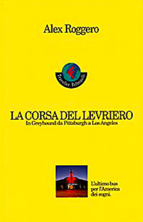The run of the hound. From Pittsburgh to Los Angeles on Greyhound, by Alex Roggero The run of the hound. From Pittsburgh to Los Angeles on Greyhound, by Alex Roggero