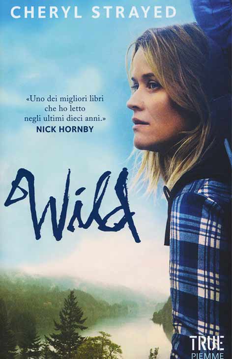 Wild: From Lost to Found on the Pacific Crest Trail, by Cheryl Strayed