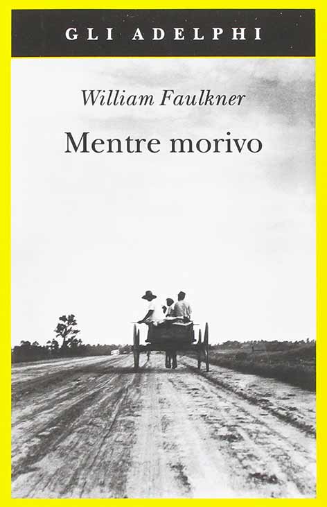 As I Lay Dying, by William Faulkner As I Lay Dying, by William Faulkner
